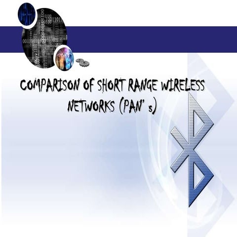 COMPARISON OF SHORT RANGE WIRELESS NETWORKS (PAN’ s) 