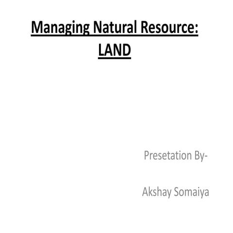 Managing natural resource- land