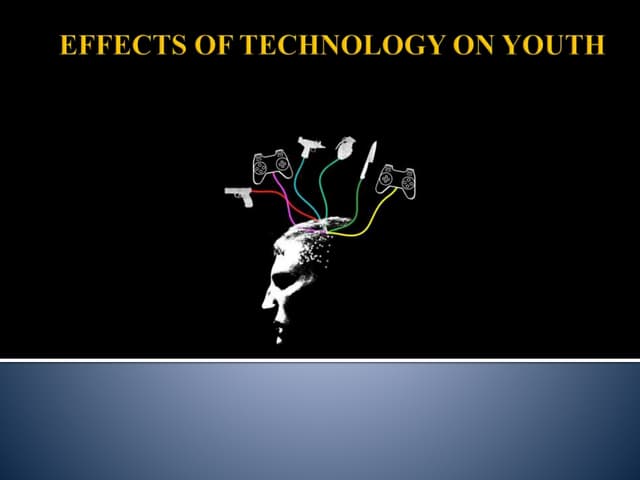 Effects of TECHNOLOGY