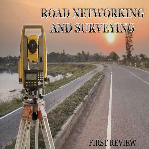 ROAD NETWORKING AND SURVEYING
