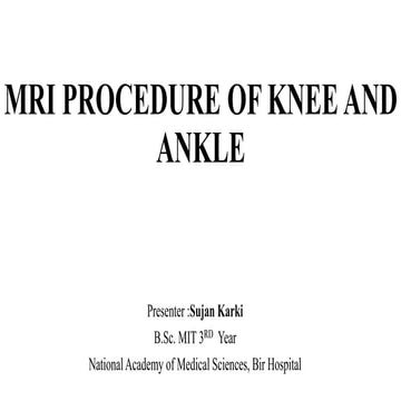 MRI PROCEDURE OF KNEE AND ANKLE JOINT 