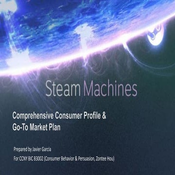 Steam Machines - Comprehensive Consumer Profile & Go-To Market Plan (Master's...