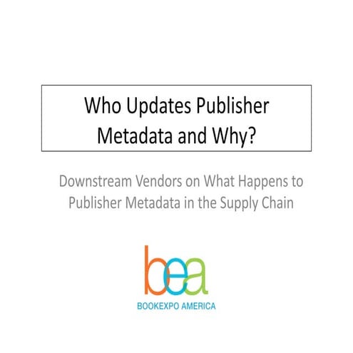 Who updates publisher metadata and why? Downstream vendors on what happens to...