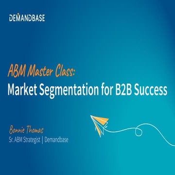 ABM Master Class: Market Segmentation for B2B Success