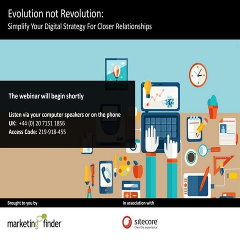 Evolution not Revolution - Simplify Your Digital Strategy for Closer Relation...