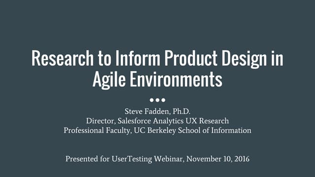 UserTesting 2016 webinar: Research to inform product design in Agile environm...