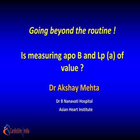 Is measuring apo B and Lp (a) of value ?
