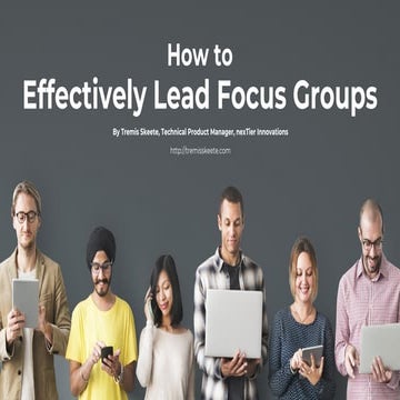 How to Effectively Lead Focus Groups: Presented at ProductTank Toronto