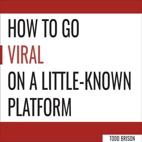How to Go Viral on a Little-Known Platform