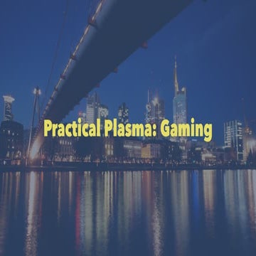 Practical Plasma: Gaming. Upbit Developers conference 2018