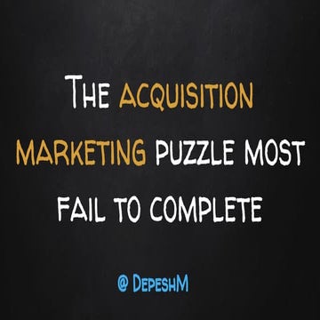 The acquisition marketing puzzle most fail to complete - Turing Festival Augu...