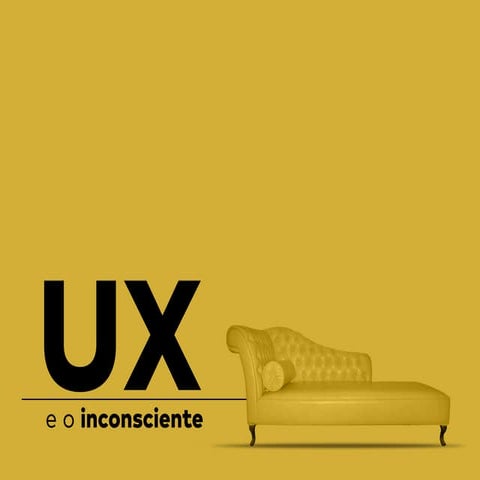 Ux e o Inconsciente - Odair Faléco
