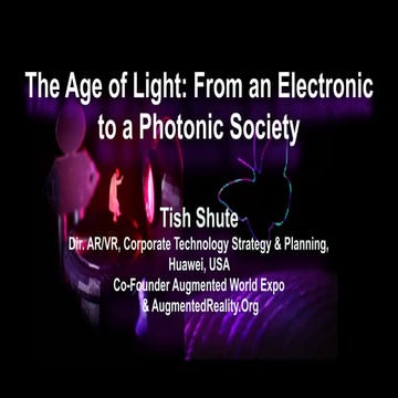 Tish Shute (Huawei): The Age of Light: From an Electronic to a Photonic Society