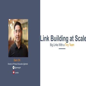 Link Building at Scale With a Tiny Team - Sam Oh