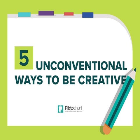 5 Unconventional Ways to Be Creative