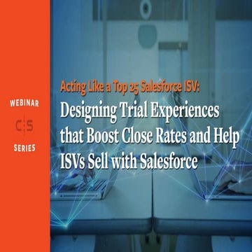 Webinar: Acting Like a Top 25 Salesforce ISV - Designing Trial Experiences th...