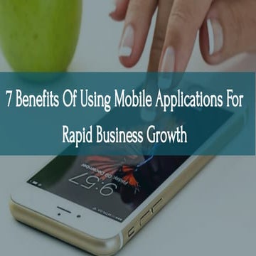 Benefits of Using Mobile Applications for Rapid Business Growth