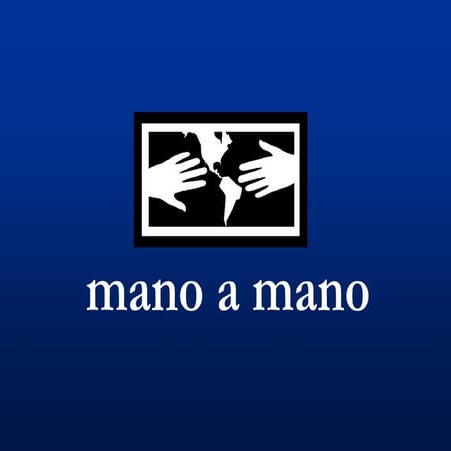 Mano a Mano - What We Do, and How You Can Help