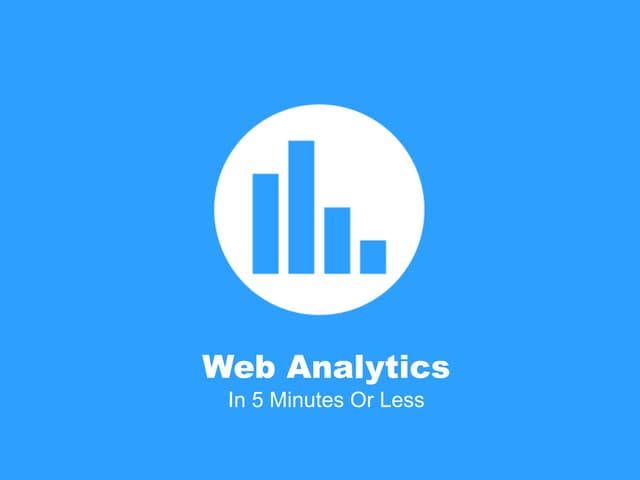 Web Analytics In 5 Minutes Or Less