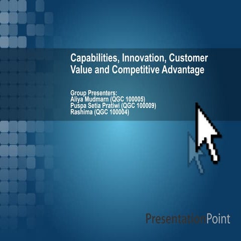 Capabilities, Innovation, Customer Value and Competitive Advantage