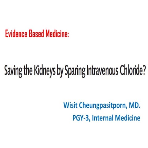 Normal Saline is not Normal? ; Chloride liberal vs. Chloride restrictive IV F...
