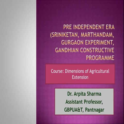 Pre Independent Era (Sriniketan, Marthandam, Gurgaon Experiment, Gandhian Con...