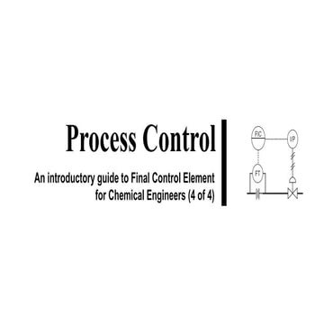 Process control presentation on Final Control Element, components, types, val...