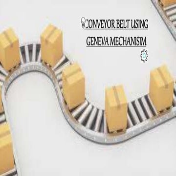 conveyor belt using geneva mechanism.pptx