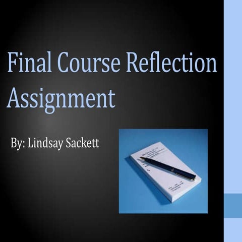 Final course reflection assignment by lindsay sackett