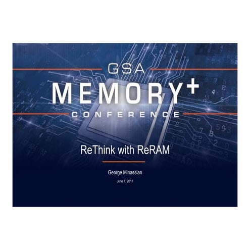 Crossbar - ReThink with ReRAM presentation - GSA Memory+ Conference 2017