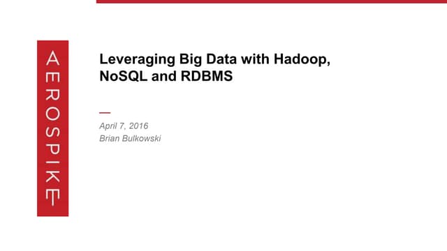 Leveraging Big Data with Hadoop, NoSQL and RDBMS