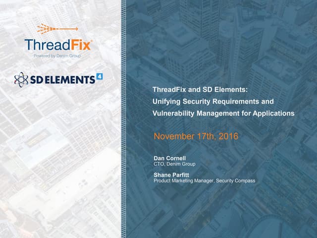 ThreadFix and SD Elements Unifying Security Requirements and Vulnerability Ma...