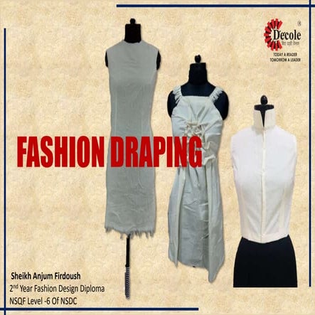 Sheikh Anjum Firdoush , Diploma Fashion Design Second Year, (Draping Project)