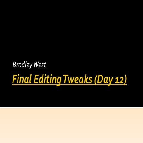 Final editing tweaks (day 12)