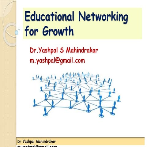 Educational networking for Growth by Dr.Yashpal Mahindrakar