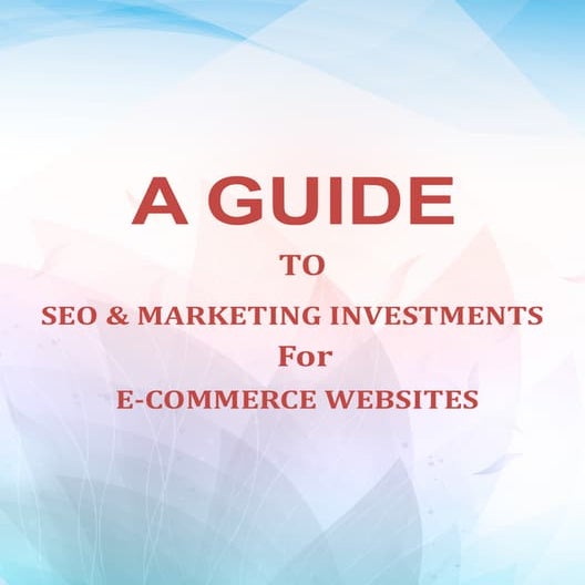 A Gudie to SEO & Marketing Investments for eCommerce Websites