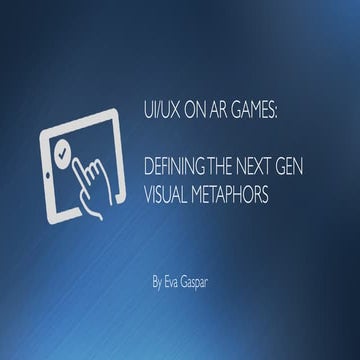 Eva Gaspar (Abylight Studios): UI/UX on AR Games: Defining the Next Generatio...