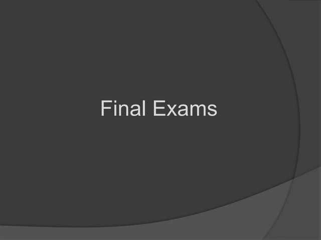 Final exams