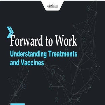  United Minds’ Forward to Work: Understanding Treatments and Vaccines