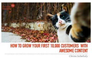 How to Grow Your First 10,000 Customers With Content Marketing