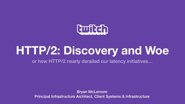 Altitude San Francisco 2018: HTTP/2 Tales: Discovery and Woe