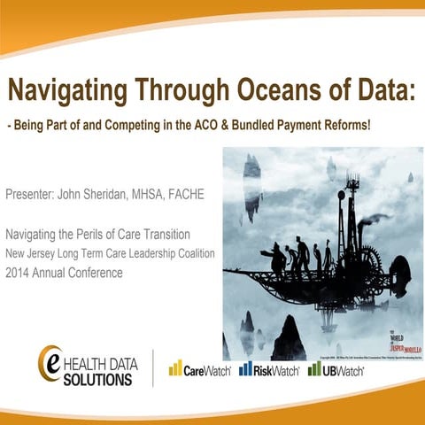 Navigating Oceans of Data - Being Part of and Competing in the ACO & Bundled Payment Reforms!