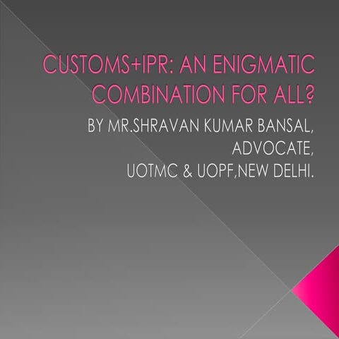 CUSTOMS+IPR: AN ENIGMATIC COMBINATION FOR ALL?