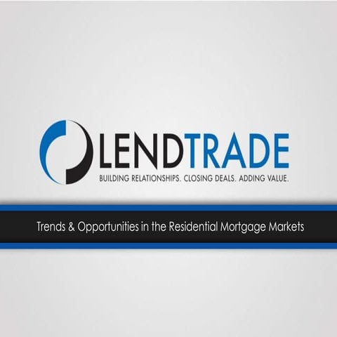 Trends & Opportunities in the Residential Mortgage Markets