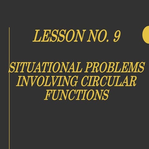 Lesson no. 9 (Situational Problems Involving Graphs of Circular Functions)