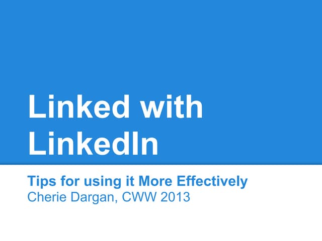 Final Linkedin presentation Cherie Dargan, CWW 2013