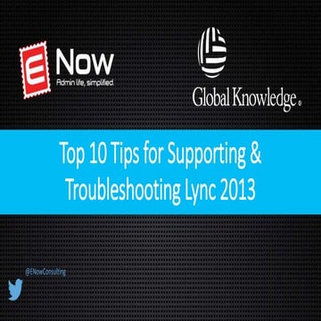 Top 10 Tips for Supporting & Troubleshooting Lync 2013