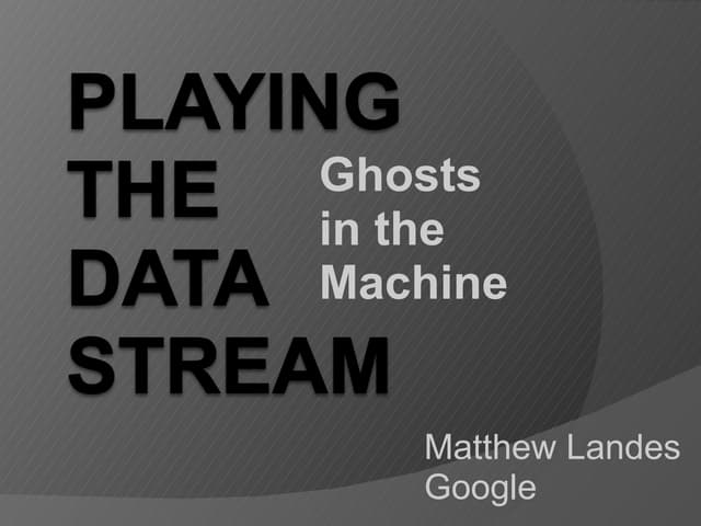 Playing the Data Stream