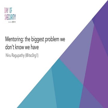 Day of shecurity SF '19 - Mentoring: the biggest problem we don't know we have
