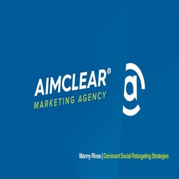 Dominant Social Retargeting Strategies: Expertly Curate Owned Audiences to Bo...